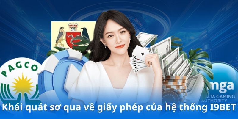 Khái quát sơ qua về giấy phép của hệ thống I9BET